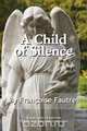 A Child of Silence, Francoise Fautrel 