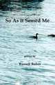 So As It Semed Me, Russell Buker 