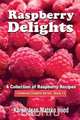 Raspberry Delights Cookbook, Karen Jean Matsko Hood 