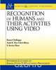 Recognition of Humans and Their Activities Using Video, Rama Chellappa 