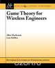 Game Theory for Wireless Engineers, Allen MacKenzie 