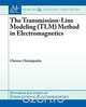 The Transmission-Line Modeling (Tlm) Method in Electromagnetics, Christos Christopoulos 