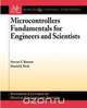 Microcontrollers Fundamentals for Engineers and Scientists, Steven F. Barrett 