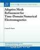 Adaptive Mesh Refinement in Time-Domain Numerical Electromagnetics, Costas Sarris 