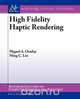 High Fidelity Haptic Rendering, Miguel Otaduy 
