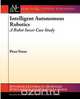 Intelligent Autonomous Robotics, Peter Stone 