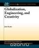 Globalization, Engineering, and Creativity, John Reader 