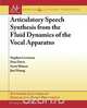 Articulatory Speech Synthesis from the Fluid Dynamics of the Vocal Apparatus, Stephen Levinson 