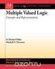Multiple-Valued Logic, Mitchell A. Thornton 