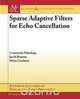 Sparse Adaptive Filters for Echo Cancellation, Constantin Paleologu 