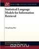 Statistical Language Models for Information Retrieval, Chengxiang Zhai 