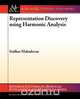 Representation Discovery Using Harmonic Analysis, Sridhar Mahadevan 