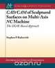 CAD/CAM of Sculptured Surfaces on Multi-Axis NC Machine, Stephen P. Radzevich 