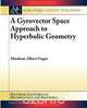 A Gyrovector Space Approach to Hyperbolic Geometry, Abraham A. Ungar 