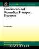 Fundamentals of Biomedical Transport Processes, Gerald Miller 