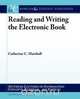 Reading and Writing the Electronic Book, Catherine C. Marshall 