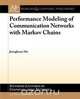 Performance Modeling of Communication Networks with Markov Chains, Jeonghoon Mo 