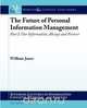 The Future of Personal Information Management, Part I, William Jones 