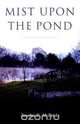 Mist Upon the Pond, Sandra E. McBride 