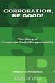 Corporation Be Good! the Story of Corporate Social Responsibility, William C. Frederick 