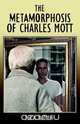 The Metamorphosis of Charles Mott, Per A. Madsen 