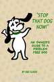 Stop That Dog Now! an Owner