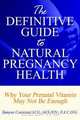 The Definitive Guide to Natural Pregnancy Health - Why Your Prenatal Vitamin May Not Be Enough, Tamyra Comeaux 