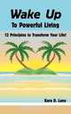 Wake Up to Powerful Living, Kara D. Lane 