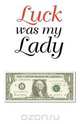 Luck Was My Lady, Ralph Ramirez 