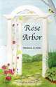 Rose Arbor, Marianna Jo Arolin 