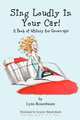 Sing Loudly in Your Car! A Book of Whimsy for Grown-ups, Lynn Rosenbaum 