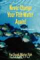 Never Change Your Fish Water Again!, D. Crosby Johnson 