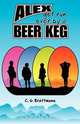 Alex Got Run Over by a Beer Keg, C. G. Brettmann 