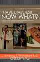 I Have Diabetes!! Now What?, Andrew S. Rhinehart MD 