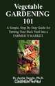 Vegetable Gardening 101, Ph.D. Justin Tuggle 
