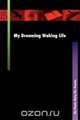 My Dreaming Waking Life, Elaine and Chaiklin Joseph Starkmam 