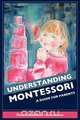 Understanding Montessori, Maren Schmidt 