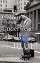 The Colour of My Underwear is ... BLUE!, Danny Lyon 