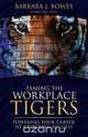 Taming The Workplace Tigers, Barbara Bowes 