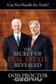 The Secret of Real Estate Revealed, Don Proctor 