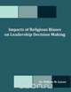 Impacts of Religious Biases on Leadership Decision Making, William M. Gasser 