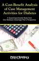 A Cost-Benefit Analysis of Case Management Activities for Diabetes, Felix J. Bradbury 