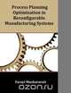 Process Planning Optimization in Reconfigurable Manufacturing Systems, Farayi Musharavati 