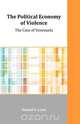 The Political Economy of Violence, Daniel S. Leon 