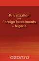 Privatization and Foreign Investments in Nigeria, Lawrence Okechukwu Azubuike 