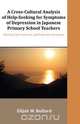 A Cross-Cultural Analysis of Help-Seeking for Symptoms of Depression in Japanese Primary School Teachers, Elijah W. Bullard 