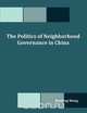 The Politics of Neighborhood Governance in China, Jianfeng Wang 