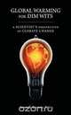 Global Warming for Dim Wits, James R. Barrante 