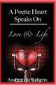 A Poetic Heart Speaks on Love & Life, Andrea L. Roberts 