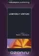 Lawyerly Virtues, Robert F. Blomquist 